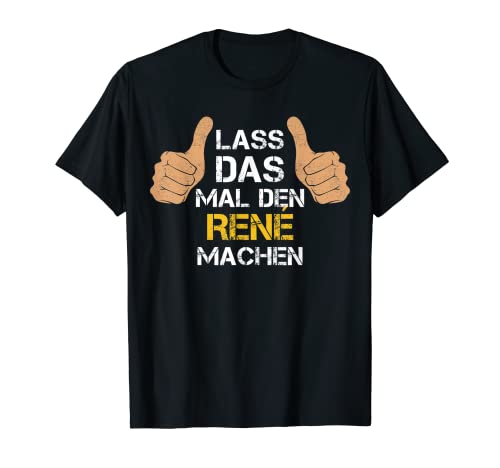 Herren Vorname René - Lass das mal den René machen T-Shirt von Personalisierter Spruch - Vorname René