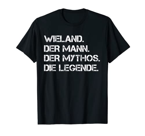 Herren Vorname Wieland - Der Mann. Der Mythos. Die Legende. T-Shirt Herren Vorname Wieland - Der Mann. Der Mythos. Die Legende. T-Shirt von Personalisierter Spruch - Vorname Wieland