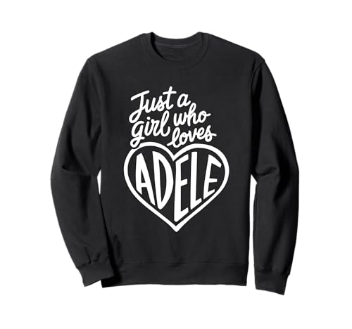 Nur EIN Mädchen, das Adele liebt Sweatshirt Nur EIN Mädchen, das Adele liebt Sweatshirt von Personalized Clothing for Adele