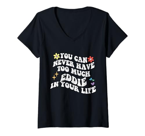 Damen Retro Groovy Du Kannst nie zu viel Eddie in deinem Leben haben T-Shirt mit V-Ausschnitt von Personalized First Name outfit For Women