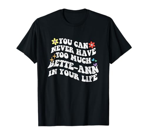 Retro-Groovy Man kann nie zu viel Bette-Ann in Sich haben T-Shirt von Personalized First Name outfit For Women