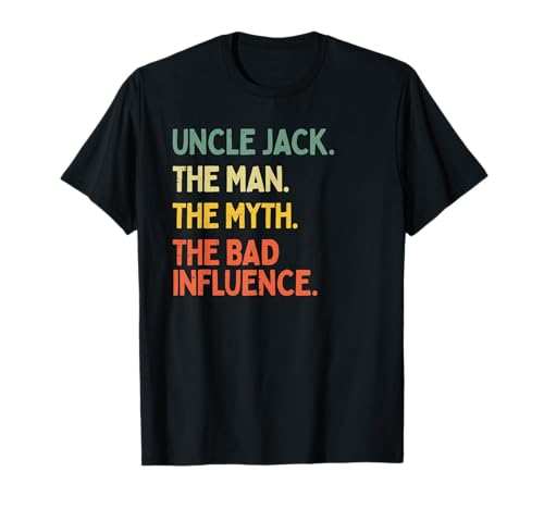 Uncle Jack Zitat The Man The Myth The Bad Influence Funny T-Shirt Uncle Jack Zitat The Man The Myth The Bad Influence Funny T-Shirt von Personalized Gift Ideas Jack