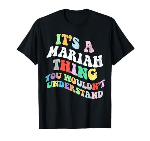 Personalized Name Mothers Day outfit For Women Retro Groovy It's a Mariah Thing You Wouldnt Understand T-Shirt von Personalized Name Mothers Day outfit For Women