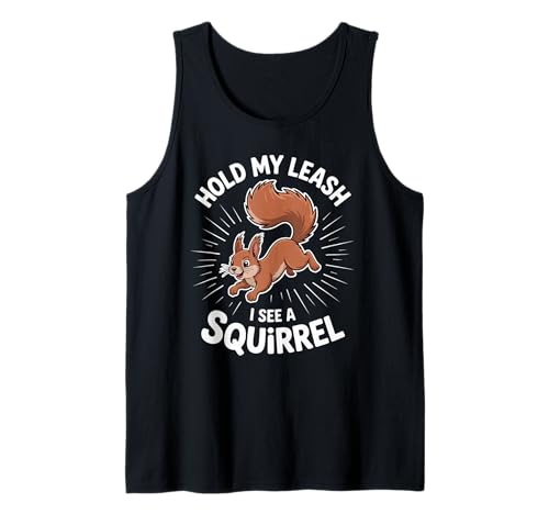 Lustiger Hund Walking Hold My Leash I See A Squirrel Damen Herren Tank Top von Pet Owner Humor Dog Walk Squirrel Chase Joke Pun