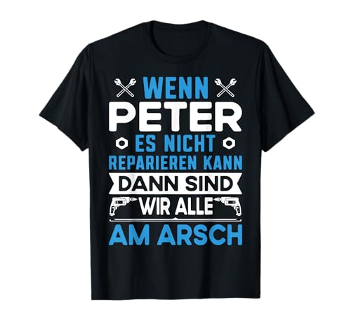 Lustiger Männer Name Vorname Peter mit Fun Spruch T-Shirt von Peter Name Vorname Retro Vintage Büro Geburtstag