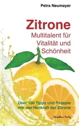 Petra Neumayer Zitrone Multitalent für Schönheit und Vitalität von Petra Neumayer