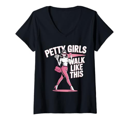Damen Petty Girls Walk Like This Funny Sassy Diva T-Shirt T-Shirt mit V-Ausschnitt von Petty Girls Walk Like This Funny Adult Sarcastic