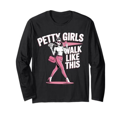Petty Girls Walk Like This Funny Sassy Diva T-Shirt Langarmshirt von Petty Girls Walk Like This Funny Adult Sarcastic
