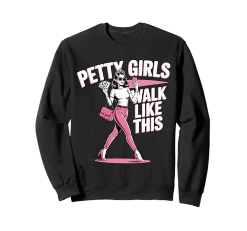 Petty Girls Walk Like This Funny Sassy Diva T-Shirt Sweatshirt von Petty Girls Walk Like This Funny Adult Sarcastic
