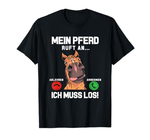 Mein Pferd Ruft An Reiterin Reiter Stall Mädchen Pferde T-Shirt von Pferd Geschenke Pferdeliebhaber Reiten Reitsport