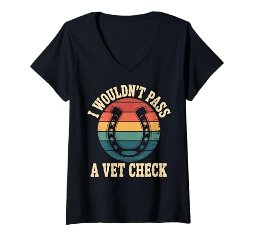 Damen I Wouldn't Pass A Vet Check T-Shirt mit V-Ausschnitt von Pferd Reitsport Reiter Tierarztkontrolle