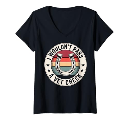 Damen I Wouldn't Pass A Vet Check T-Shirt mit V-Ausschnitt von Pferd Reitsport Reiter Tierarztkontrolle