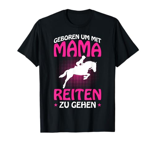 Geboren um mit Mama Reiten zu gehen Pferde Mädchen Geschenk T-Shirt von Pferde Liebhaber & Reitsport Geschenke