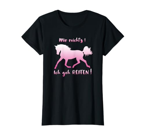 Mir Reichts Ich Geh Reiten Cool Pferde Mädchen T-Shirt von Pferdefan Reiterin Lustige Sprüche
