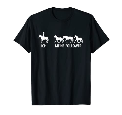 Ich und Meine Follower, Reiter Mädchen und Pferde T-Shirt von Pferdemädchen Hobbyreiterin Reiten Reitergeschenk