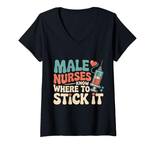 Damen Male Nurses Know Where to Stick It Medical Hospital - T-Shirt mit V-Ausschnitt von Pflege -Humor