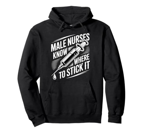 Male Nurses Know Where to Stick It Medical Hospital - Pullover Hoodie von Pflege -Humor
