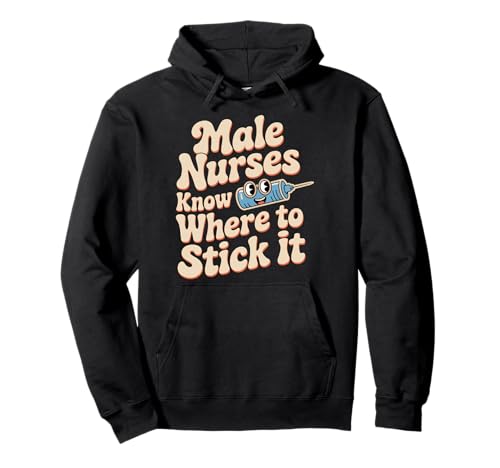 Male Nurses Know Where to Stick It Medical Hospital |- Pullover Hoodie von Pflege -Humor