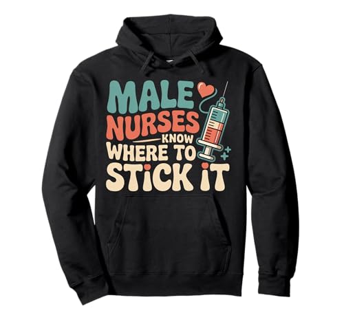 Male Nurses Know Where to Stick It Medical Hospital - Pullover Hoodie von Pflege -Humor