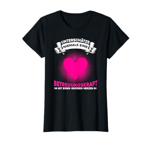 Pflegekraft Betreuerin Frauen Pflegerin Betreuungskraft Herz T-Shirt von Pflege Und Betreuung Geschenke Ausbildung Beruf