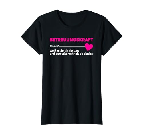 Pflegekraft Betreuerin Frauen Pflegerin Betreuungskraft Herz T-Shirt von Pflege Und Betreuung Geschenke Ausbildung Beruf