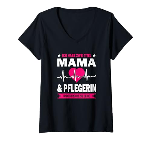 Damen Ich Habe Zwei Titel Mama & Pflegerin T-Shirt mit V-Ausschnitt von Pflegerin Geschenke Pflege Lustig Krankenpflegerin