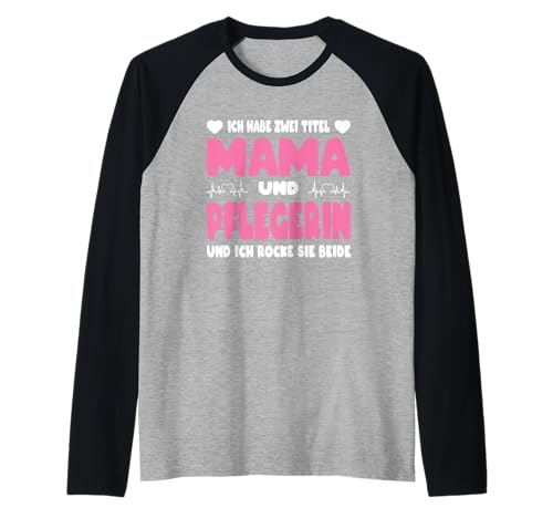 Ich Habe Zwei Titel Mama & Pflegerin Raglan von Pflegerin Geschenke Pflege Lustig Krankenpflegerin