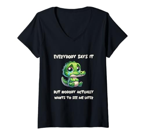 Damen Everybody says it but Nobody Actually Wants to See me Later T-Shirt mit V-Ausschnitt von Pflugart