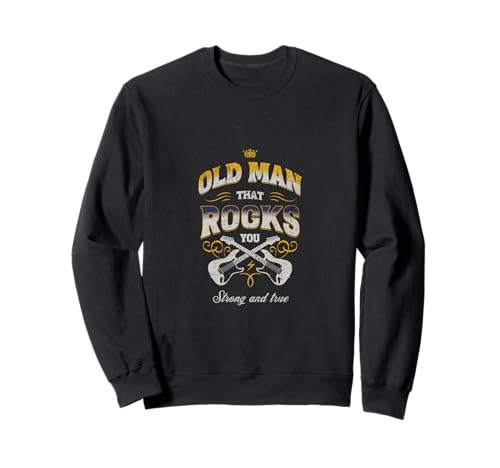 Old Man That Rocks You, Strong and True Sweatshirt von Pflugart
