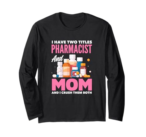 Ich Habe Zwei Titel Apotheker und Mama und ich vernichte sie beide Langarmshirt Ich Habe Zwei Titel Apotheker und Mama und ich vernichte sie beide Langarmshirt von Pharmacy Techs Pharmacist Apparel & Gifts