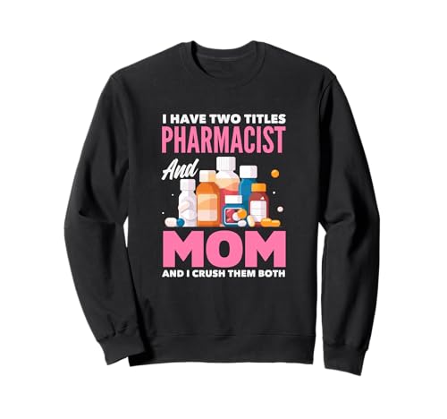 Ich Habe Zwei Titel Apotheker und Mama und ich vernichte sie beide Sweatshirt Ich Habe Zwei Titel Apotheker und Mama und ich vernichte sie beide Sweatshirt von Pharmacy Techs Pharmacist Apparel & Gifts