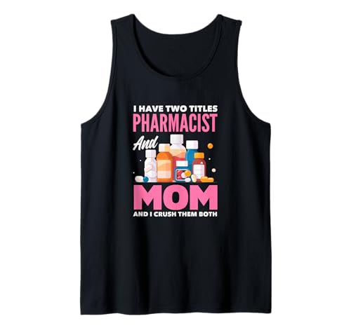 Ich Habe Zwei Titel Apotheker und Mama und ich vernichte sie beide Tank Top Ich Habe Zwei Titel Apotheker und Mama und ich vernichte sie beide Tank Top von Pharmacy Techs Pharmacist Apparel & Gifts