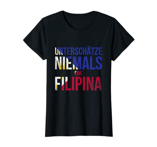 Damen Unterschätze Nie Filipina Philippinen T-Shirt von Philippinen Geschenke Filipinos