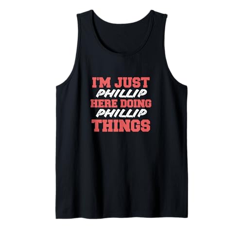 Herren I'm Just Phillip Doing Phillip Things Lustiger Vorname Tank Top von Phillip First Name Funny Design Stuff