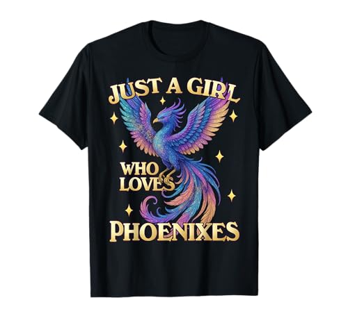 Nur ein Mädchen, das Phönixes liebt T-Shirt Nur ein Mädchen, das Phönixes liebt T-Shirt von Phoenix Rise From The Ashes Fire Bird Reborn