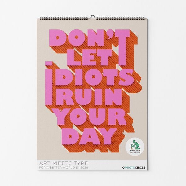 Photocircle Art Meets Type Kalender 2026 / Don't Let Idiots Ruin Your Day Kalender Photocircle Art Meets Type Kalender 2026 / Don't Let Idiots Ruin Your Day Kalender von Photocircle
