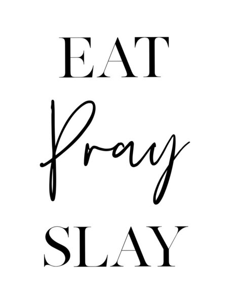 Photocircle Poster / Leinwandbild - Eat Pray Slay von Photocircle