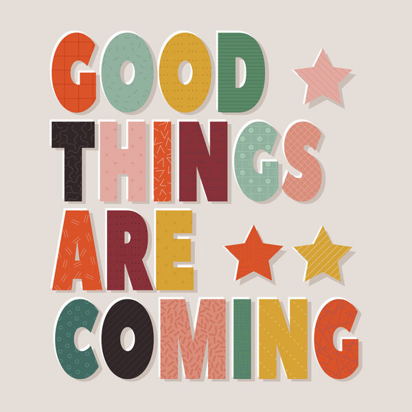 Photocircle Poster / Leinwandbild - Good Things Are Coming- Colorful Typography von Photocircle
