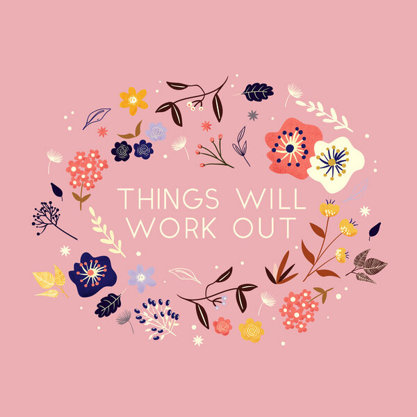 Photocircle Poster / Leinwandbild - Things will work out - flowers and type von Photocircle