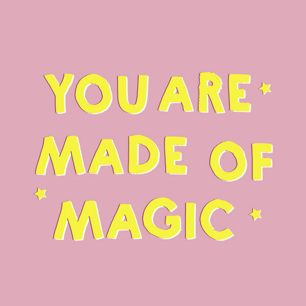 Photocircle Poster / Leinwandbild - YOU ARE MADE OF MAGIC von Photocircle