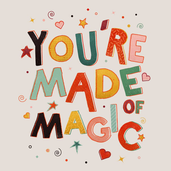 Photocircle Poster / Leinwandbild - You Are Made of Magic - colorful message von Photocircle