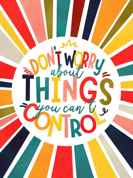 Photocircle Poster / Leinwandbild - don't worry about things you can't control - typography von Photocircle