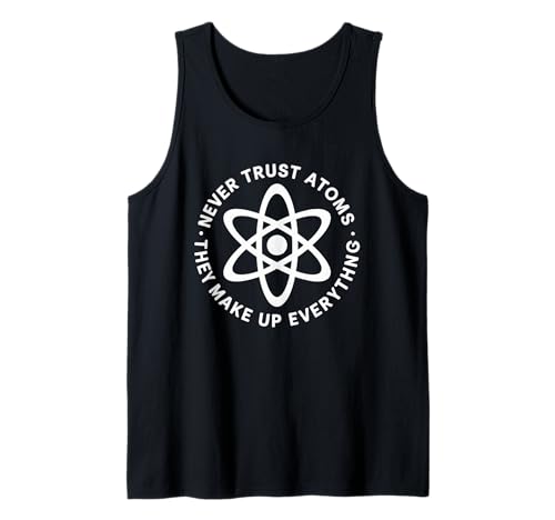 Lustiger Wissenschaftsspruch Never Trust Atoms Humor Witz Frauen Männer Tank Top Lustiger Wissenschaftsspruch Never Trust Atoms Humor Witz Frauen Männer Tank Top von Physics Chemistry Teacher Nerd Geek Science Fans