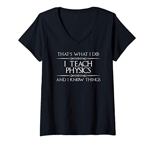 Damen Physics Teacher Gifts - I Teach Physics & Know Things Funny T-Shirt mit V-Ausschnitt von Physics Teacher Gear