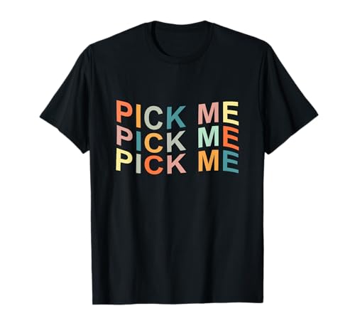 Pick Me Im Ready Girl Bunte Pick Up Line T-Shirt von Pick Me Boy I Am Ready Girl Funny Material Chicks
