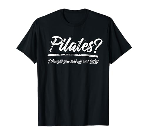 Pie and Lattes Shirt - Lustiges Pilates-Shirt T-Shirt Pie and Lattes Shirt - Lustiges Pilates-Shirt T-Shirt von Pie and Lattes Shirt