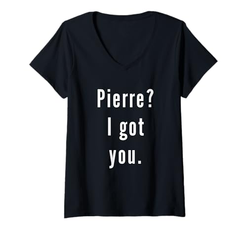 Damen Pierre? Ich hab Dich. T-Shirt mit V-Ausschnitt Damen Pierre? Ich hab Dich. T-Shirt mit V-Ausschnitt von Pierre? I.Got.You. Birthday Name Funny
