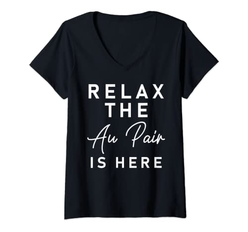 Damen Relax The Au Pair Is Here Shirt – Au Paar Willkommensgeschenk T-Shirt mit V-Ausschnitt von Pikemint T-Shirts