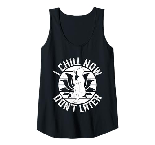 Damen Pilates Enthusiasten I Chill Now Don´t Later Pilates Tank Top von Pilates Sprüche Designs Für Frauen Männer