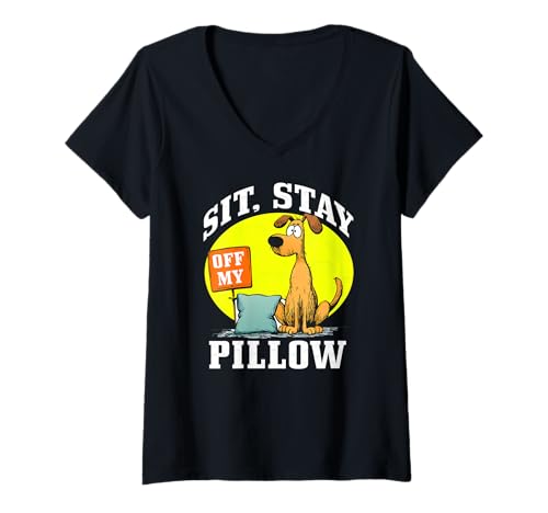 Damen SIT, Stay Off My Pillow T-Shirt mit V-Ausschnitt Damen SIT, Stay Off My Pillow T-Shirt mit V-Ausschnitt von Pillow Sit Stay Funny Dog Dog Humor Dog Art Cute